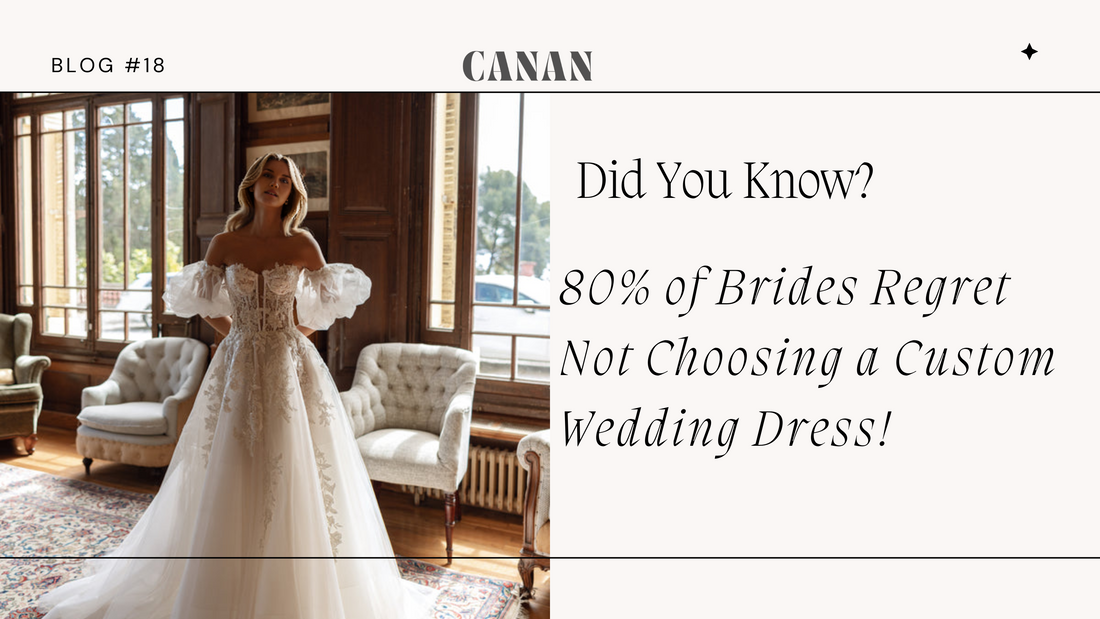 80-percent-brides-regret-no-custom-wedding-dress-canan-bridal