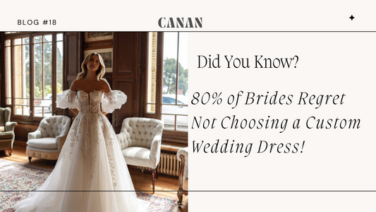 80-percent-brides-regret-no-custom-wedding-dress-canan-bridal